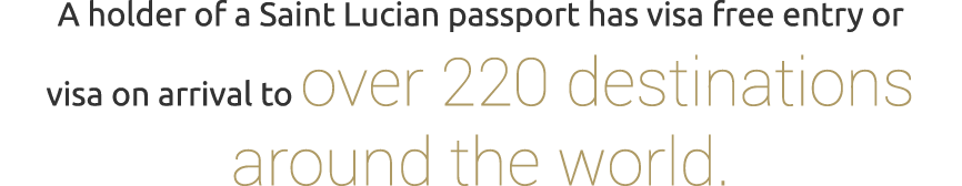A holder of a Saint Lucian passport has visa free entry or visa on arrival to over 220 destinations around the world.