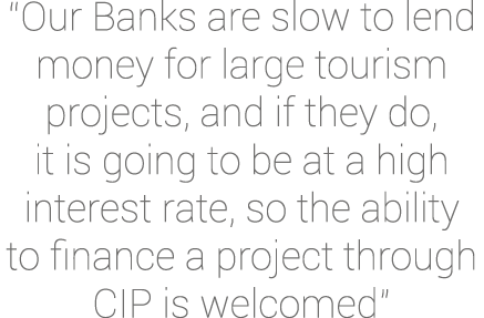 “Our Banks are slow to lend money for large tourism projects, and if they do, it is going to be at a high interest ra...