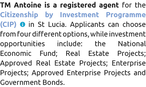 TM Antoine is a registered agent for the Citizenship by Investment Programme (CIP)  in St Lucia. Applicants can choos...
