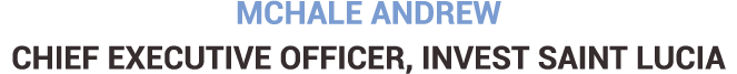 McHale Andrew Chief Executive Officer, Invest Saint Lucia