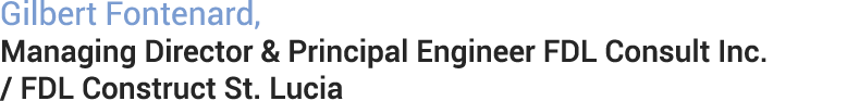 Gilbert Fontenard, Managing Director & Principal Engineer FDL Consult Inc. / FDL Construct St. Lucia