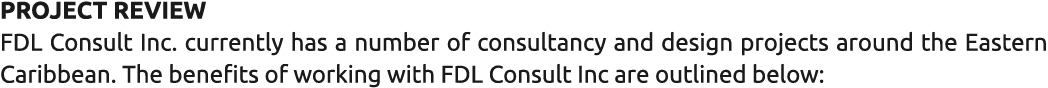 Project Review FDL Consult Inc. currently has a number of consultancy and design projects around the Eastern Caribbea...