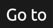 Go to