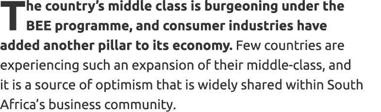 The country’s middle class is burgeoning under the BEE programme, and consumer industries have added another pillar t...