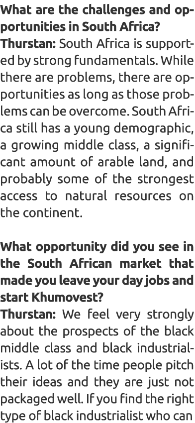 What are the challenges and opportunities in South Africa? Thurstan: South Africa is supported by strong fundamentals...