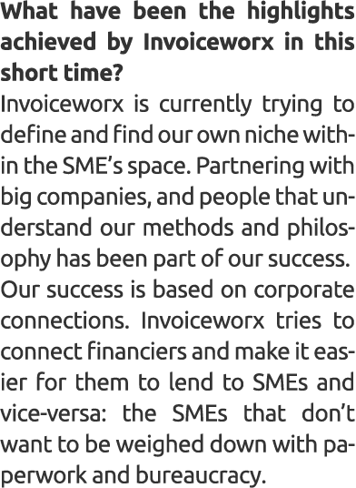 What have been the highlights achieved by Invoiceworx in this short time? Invoiceworx is currently trying to define a...