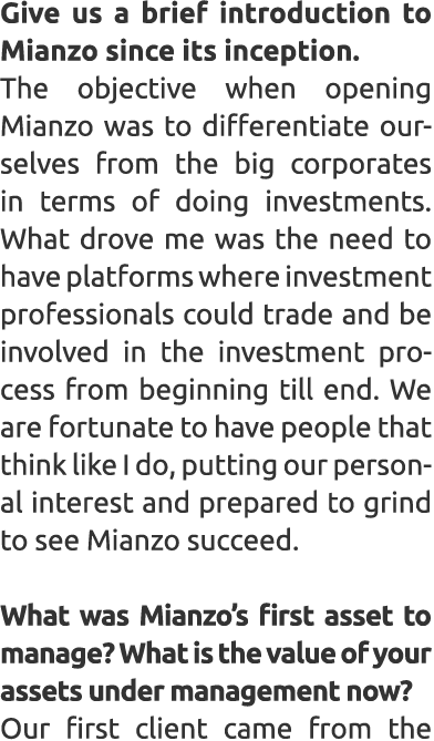 Give us a brief introduction to Mianzo since its inception. The objective when opening Mianzo was to differentiate ou...