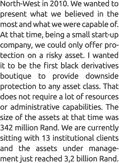 North-West in 2010. We wanted to present what we believed in the most and what we were capable of. At that time, bein...