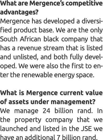 What are Mergence’s competitive advantages? Mergence has developed a diversified product base. We are the only South ...