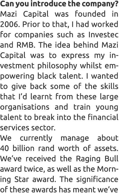 Can you introduce the company? Mazi Capital was founded in 2006. Prior to that, I had worked for companies such as In...