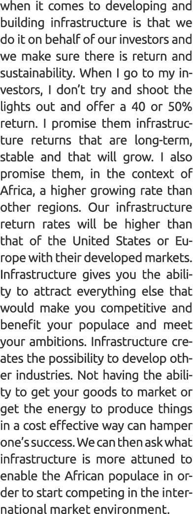 when it comes to developing and building infrastructure is that we do it on behalf of our investors and we make sure ...