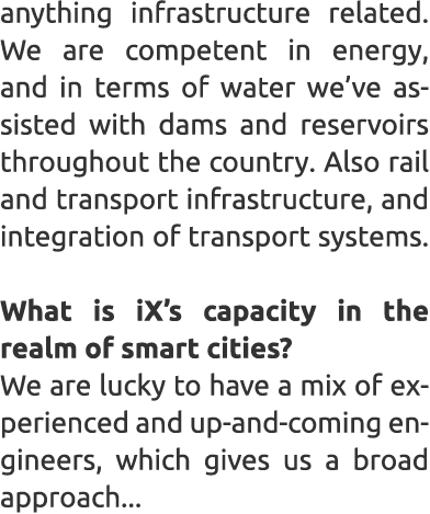 anything infrastructure related. We are competent in energy, and in terms of water we’ve assisted with dams and reser...