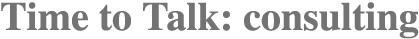 Time to Talk: consulting