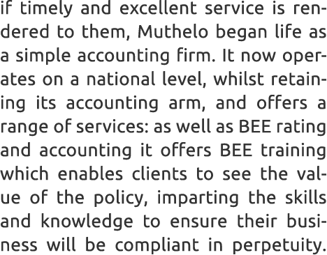 if timely and excellent service is rendered to them, Muthelo began life as a simple accounting firm. It now operates ...