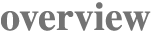 overview